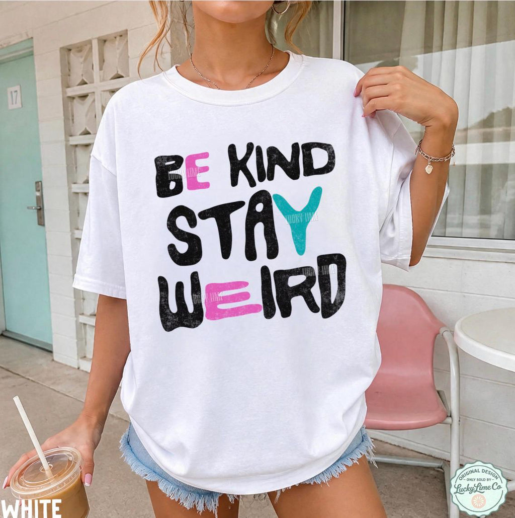 Kind Stay Weird Positivity Kind Comfort Colors Mental Health