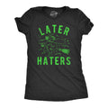 Later Haters Women's T Shirt