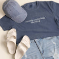 Currently Overthinking Everything Embroidery Garment T-Shirt