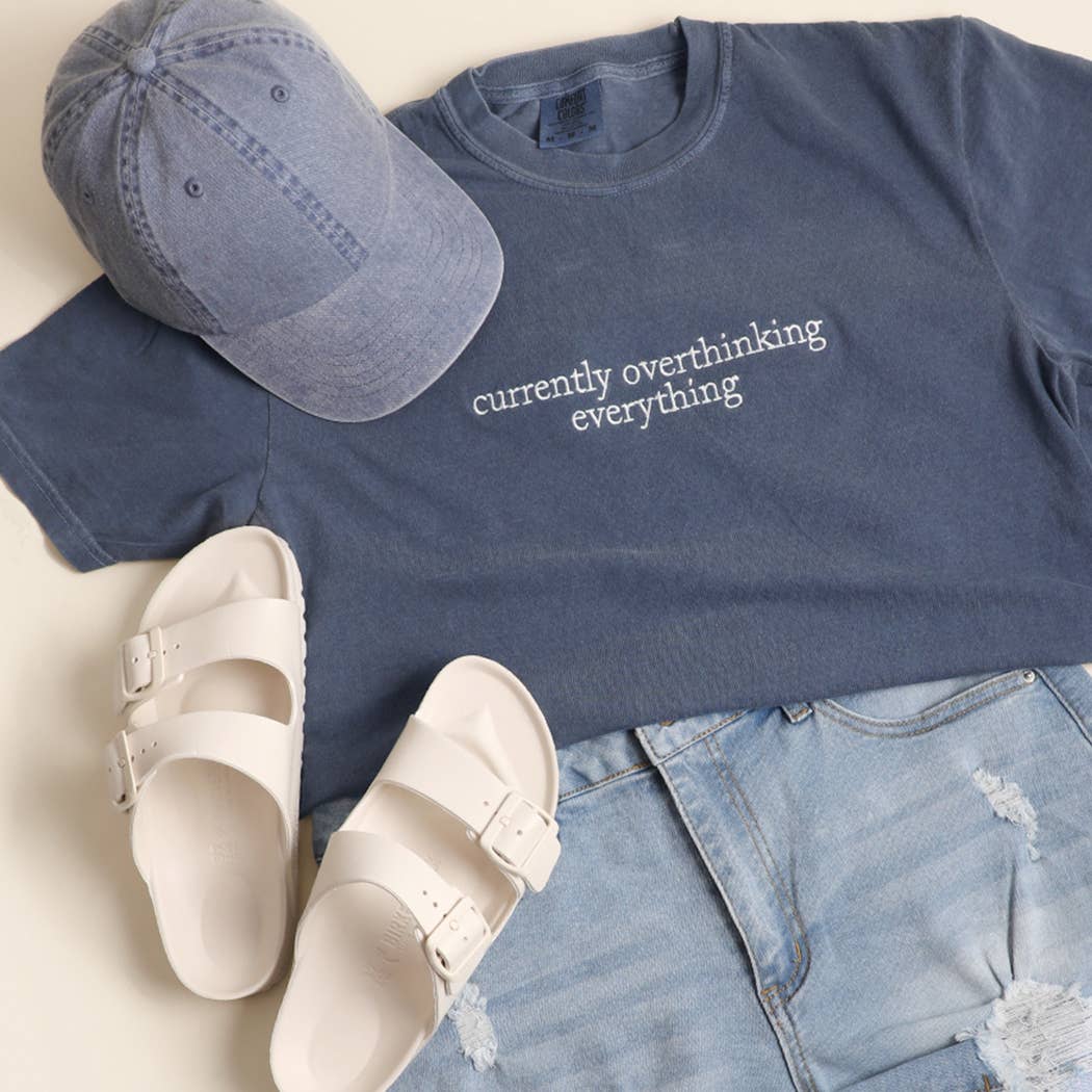 Currently Overthinking Everything Embroidery Garment T-Shirt