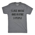 I Like Music and Maybe 3 People Men's T Shirt