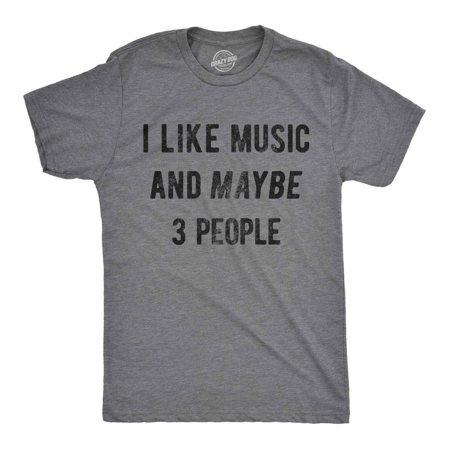 I Like Music and Maybe 3 People Men's T Shirt
