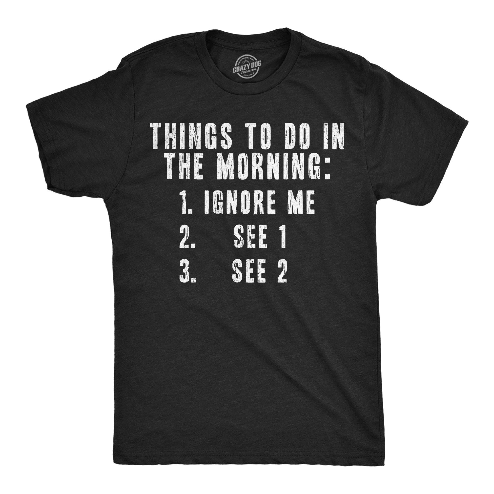 Things To Do in the Morning List Men's T Shirt