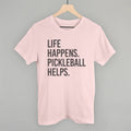 Life Happens Pickleball Helps