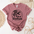 Be A Nice Human T-Shirt