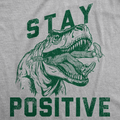Stay Positive T Rex Attack Men's T Shirt