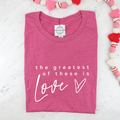 The Greatest of These Is Love Soft Valentine T-Shirt