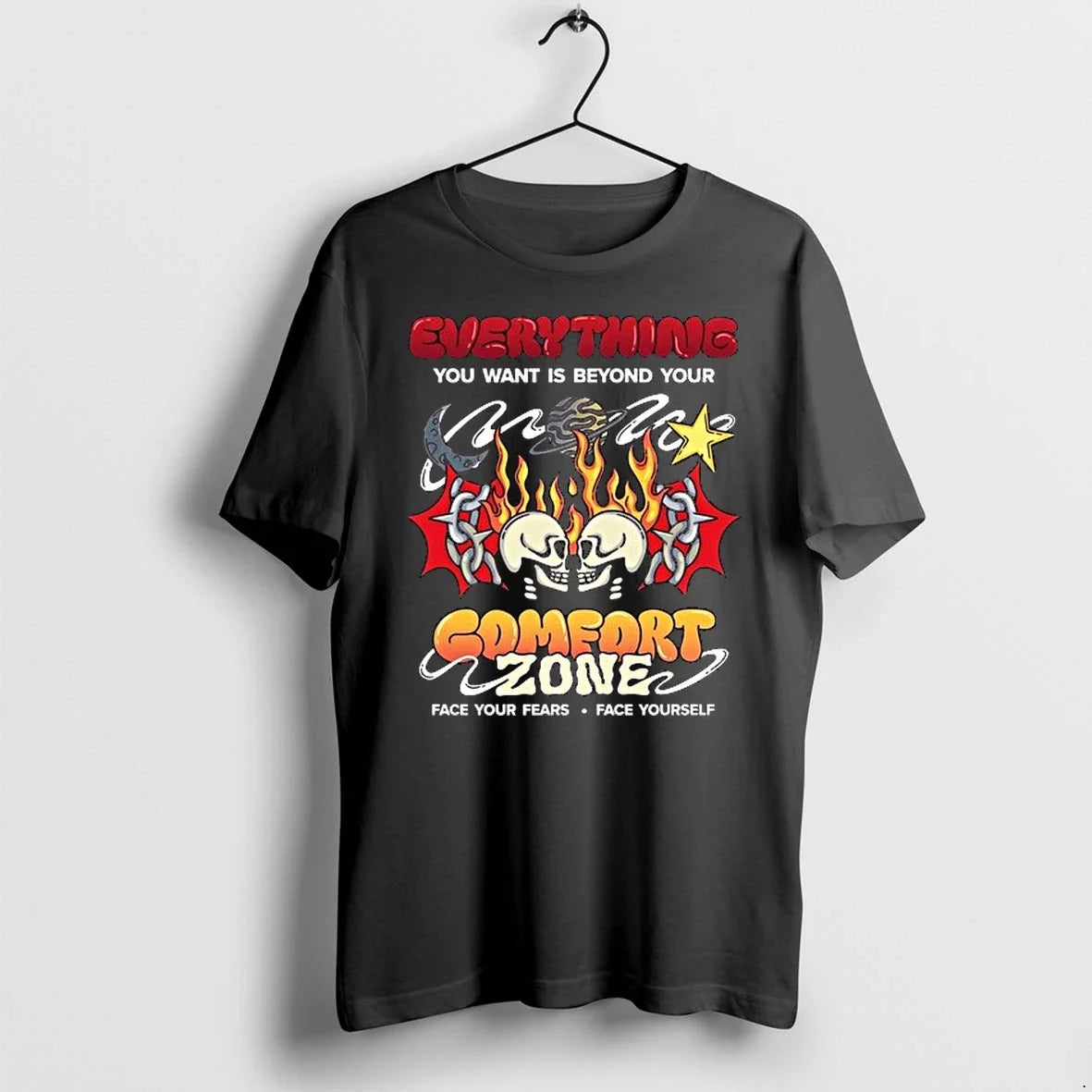 Everything You Want Is Beyond Your Comfort Zone Face Your Fears Face Yourself 0 Tshirts Unisex