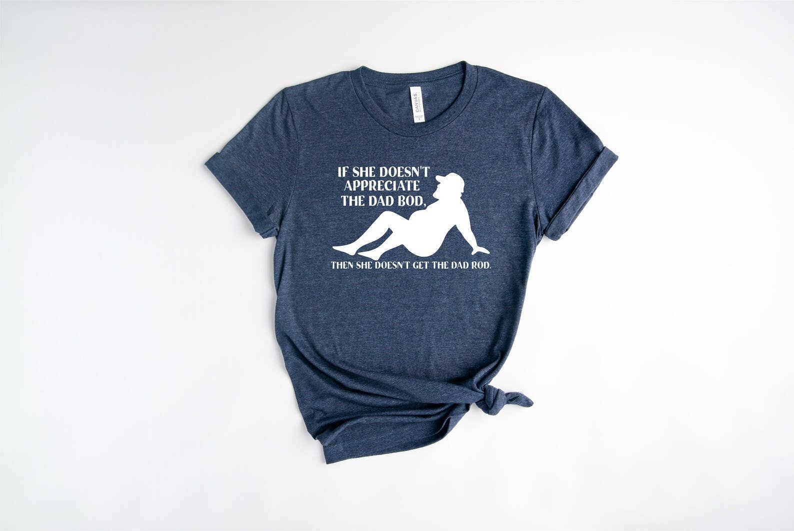 If She Doesn't Appreciate the Dad Bod T-Shirt