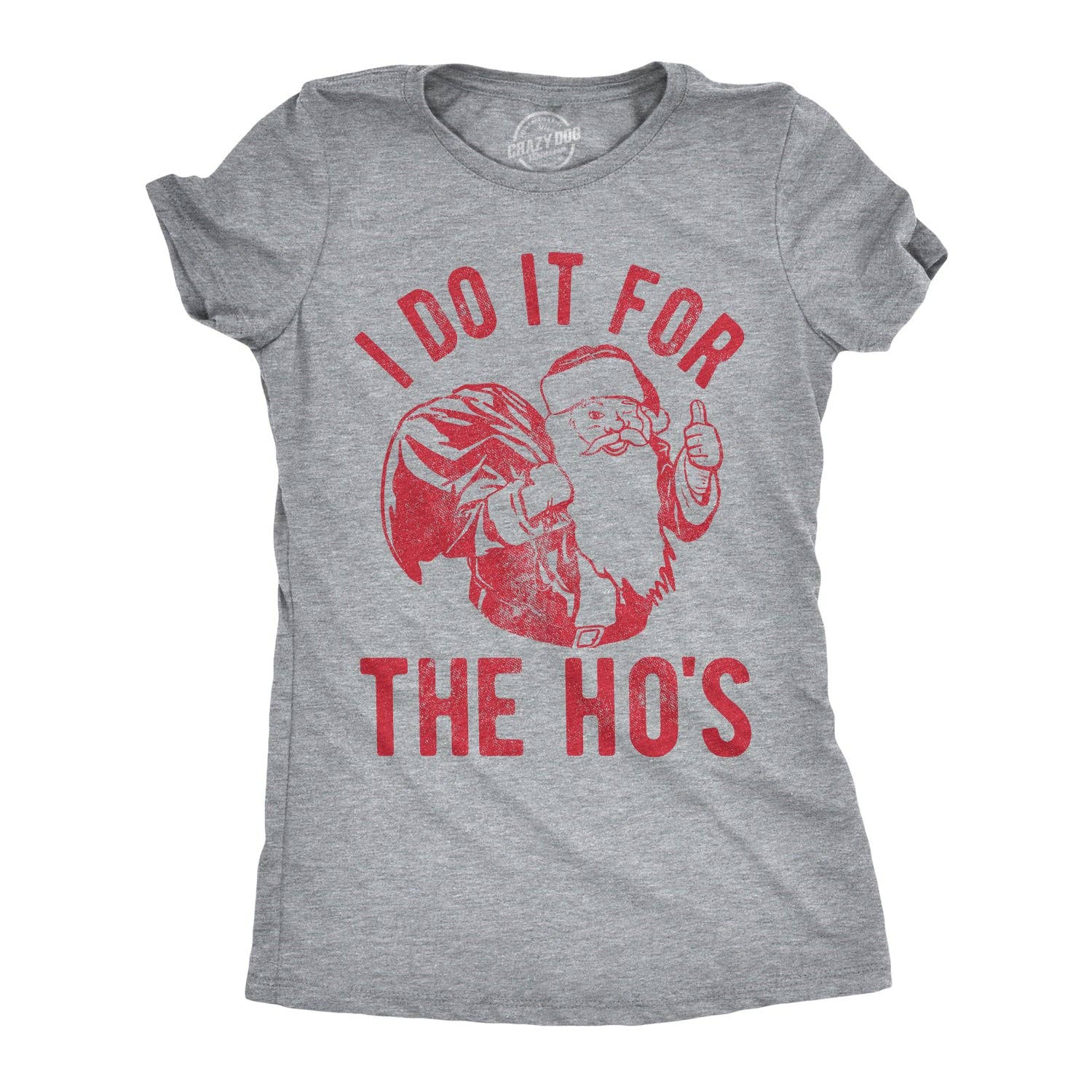 I Do It For the Ho's Women's T Shirt