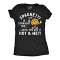 Spaghetti Is Straight Too Until You Get It Hot and Wet Women's T Shirt