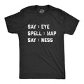 Say: Eye Spell: Map Say: Ness Men's T Shirt