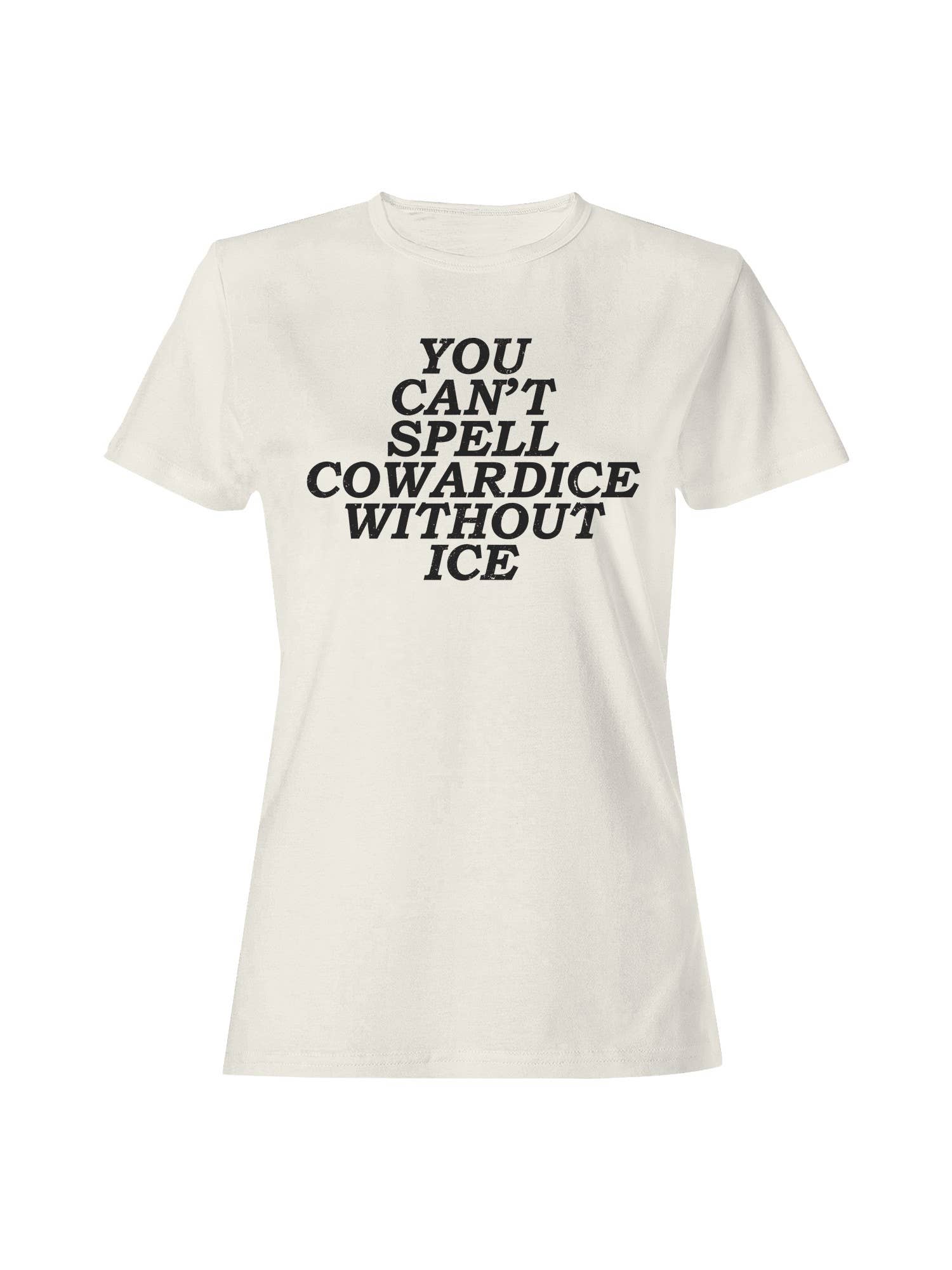 Can't Spell Cowardice W/O Ice Women's T-Shirt Off White