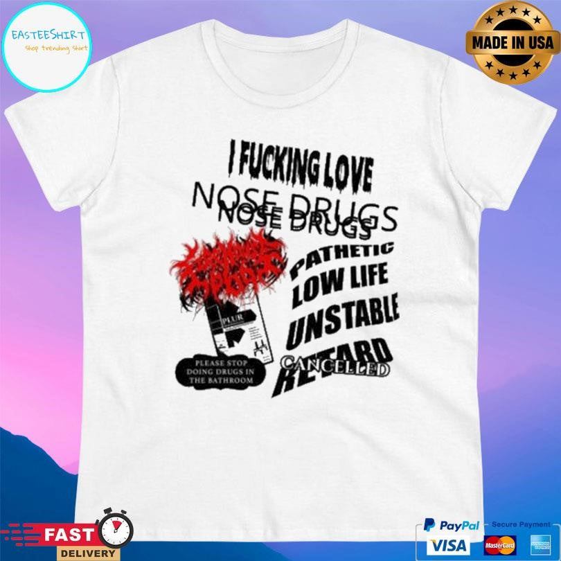 Firehouse 666 Nose Drugs I Fucking Love Shirt Unisex