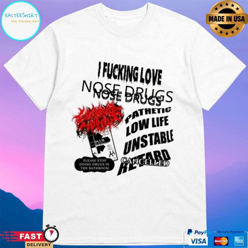 Firehouse 666 Nose Drugs I Fucking Love Shirt Unisex