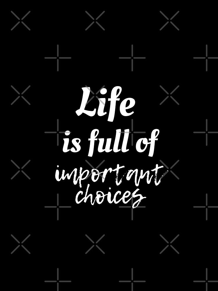 Life is full of important choices by MlleGloriaShop