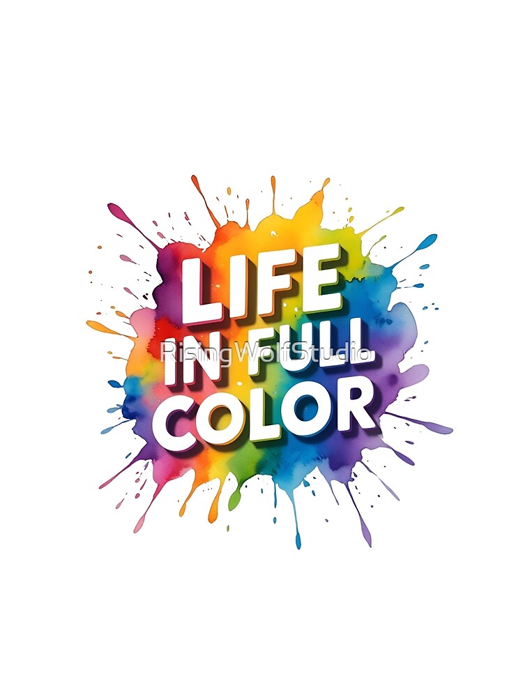 Life In Full Color by RisingWolfStudio
