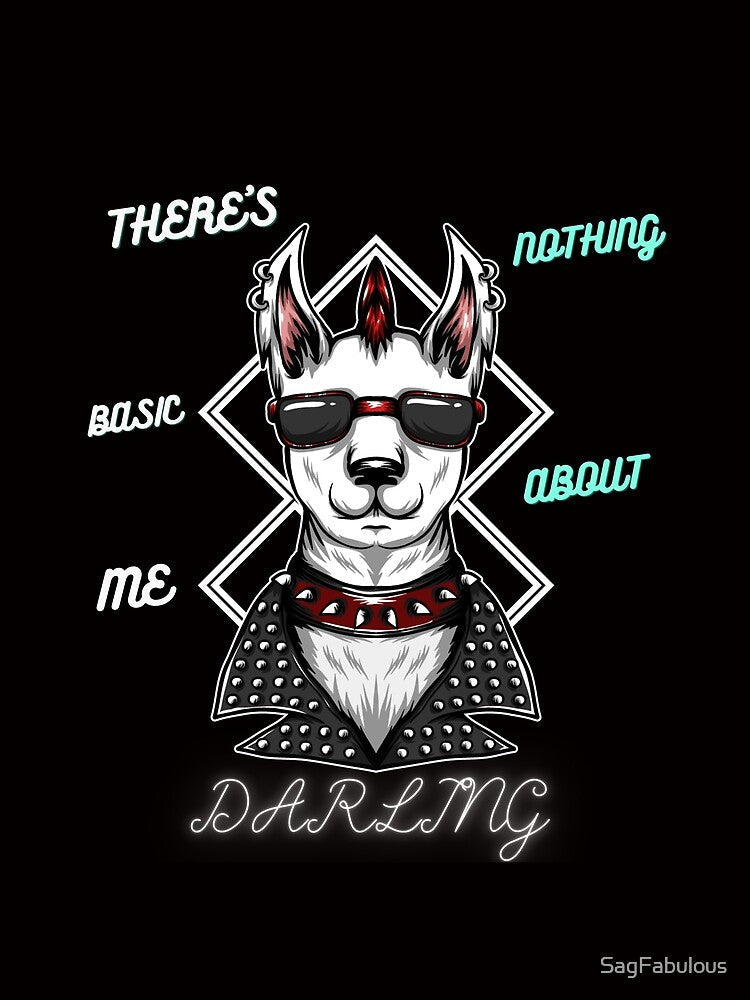 THERE'S NOTHING BASIC ABOUT ME, DARLING BY SAGFABULOUS by SagFabulous Unisex