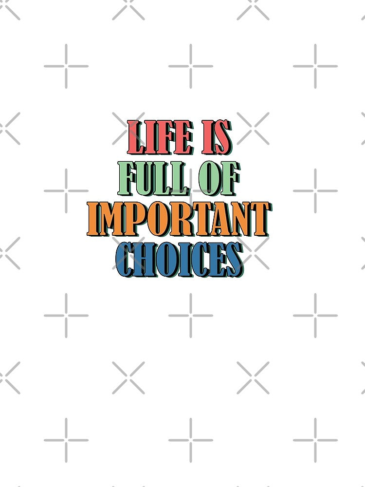 Life is full of important choices 3 by Samridhi Verma