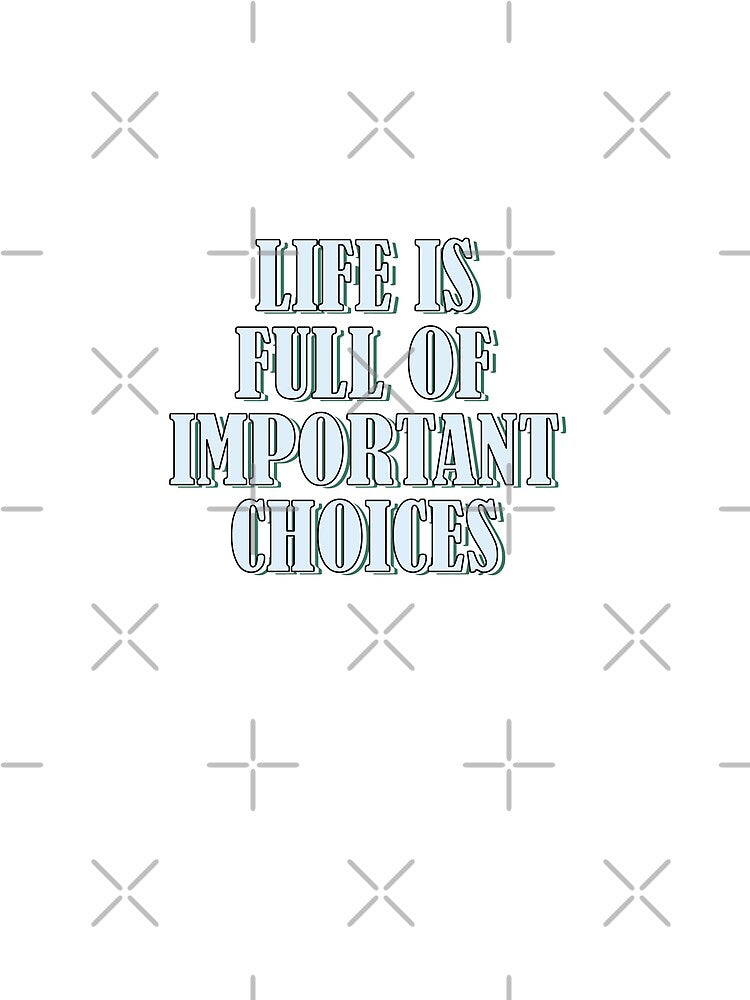 Life is full of important choices 1 by Samridhi Verma