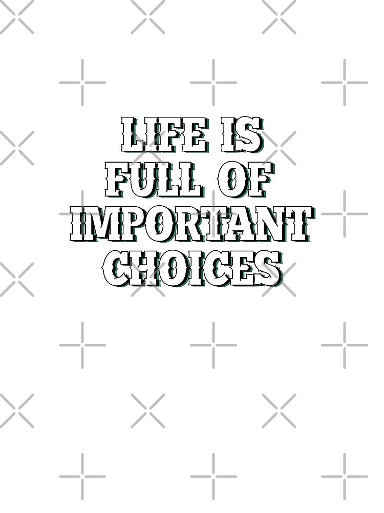 Life is full of important choices 5 by Samridhi Verma