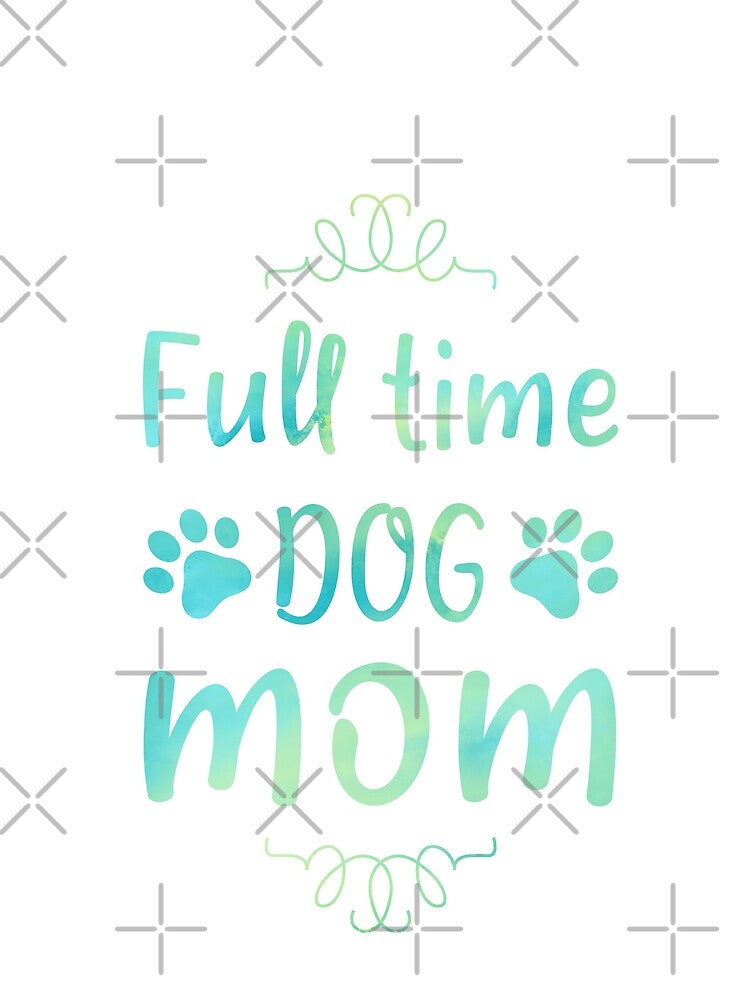 Full time dog mom watercolor by SANA MAMOUN ALAJJAN