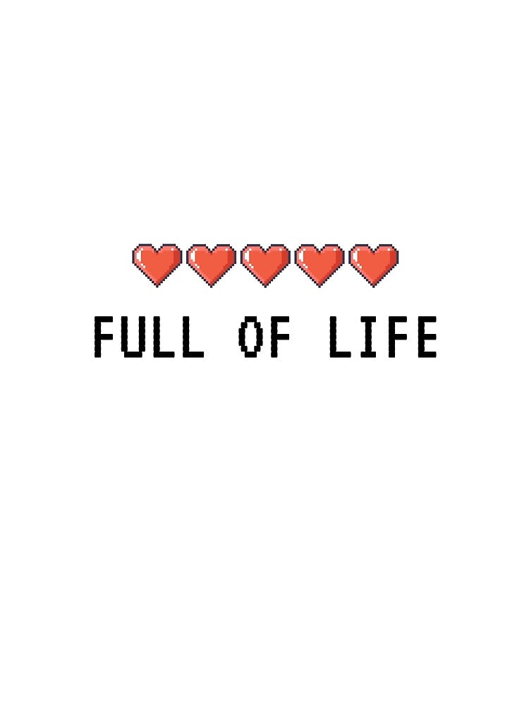 Full of Life - Gamer Graphic (White) by MonDesigns