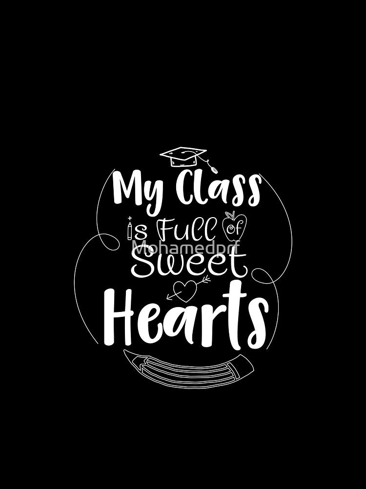 Funny Teachers Quote, My Class Is Full Of Sweethearts by Mohamedprf