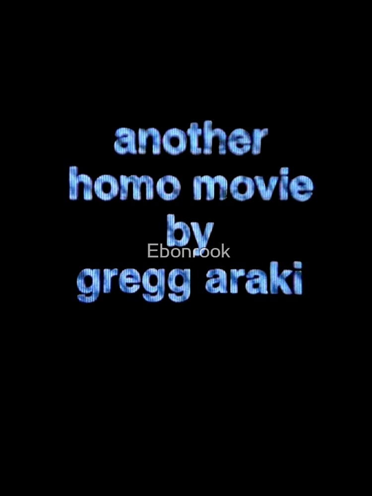 another homo movie by gregg araki by Ebonrook