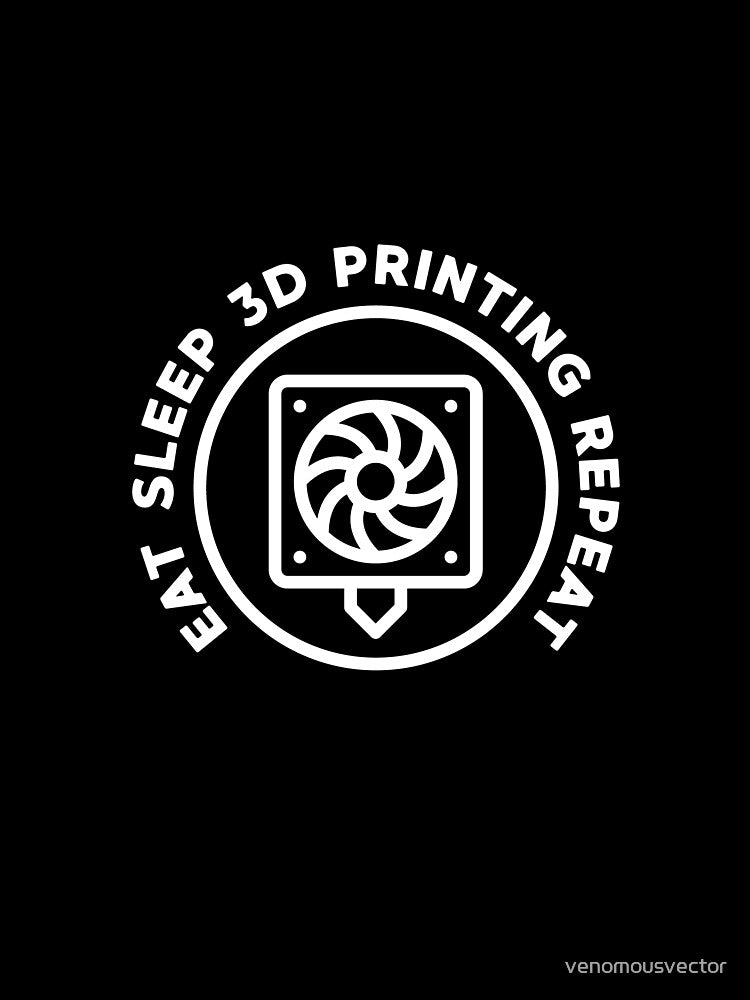 Eat Sleep 3D Printing Repeat round design for Additive Manufacturing Geek by venomousvector