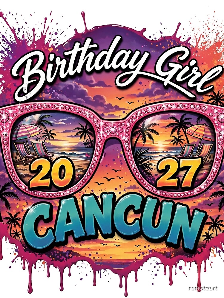 Birthday Girl Cancun 2027 Trip by remoteart