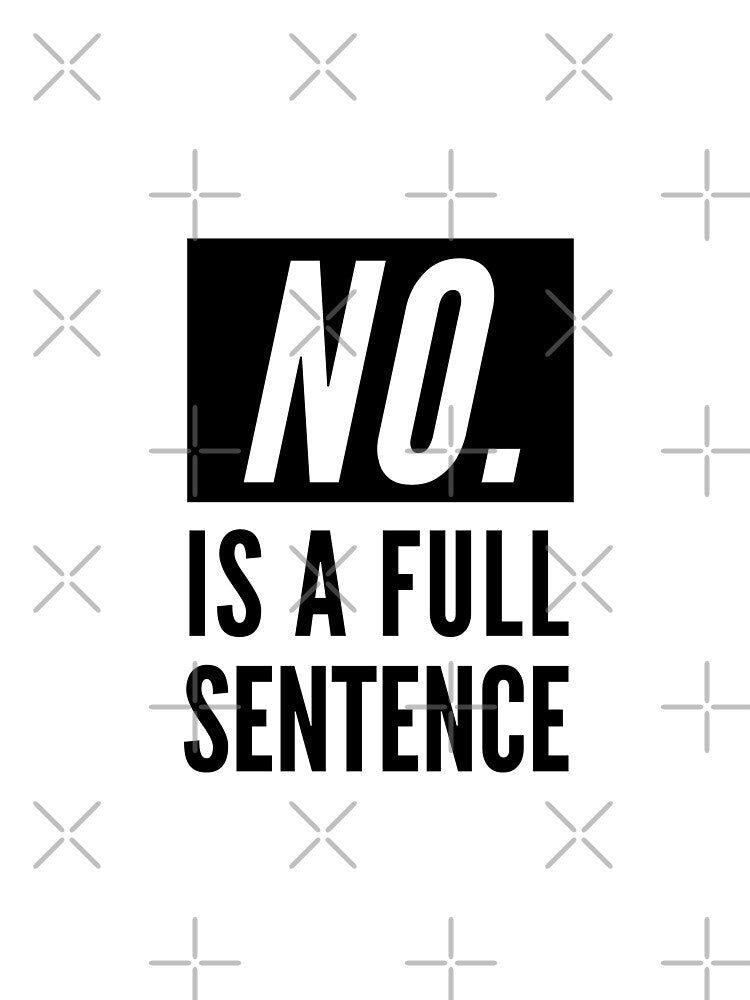No Is A Full Sentence by CeciLop