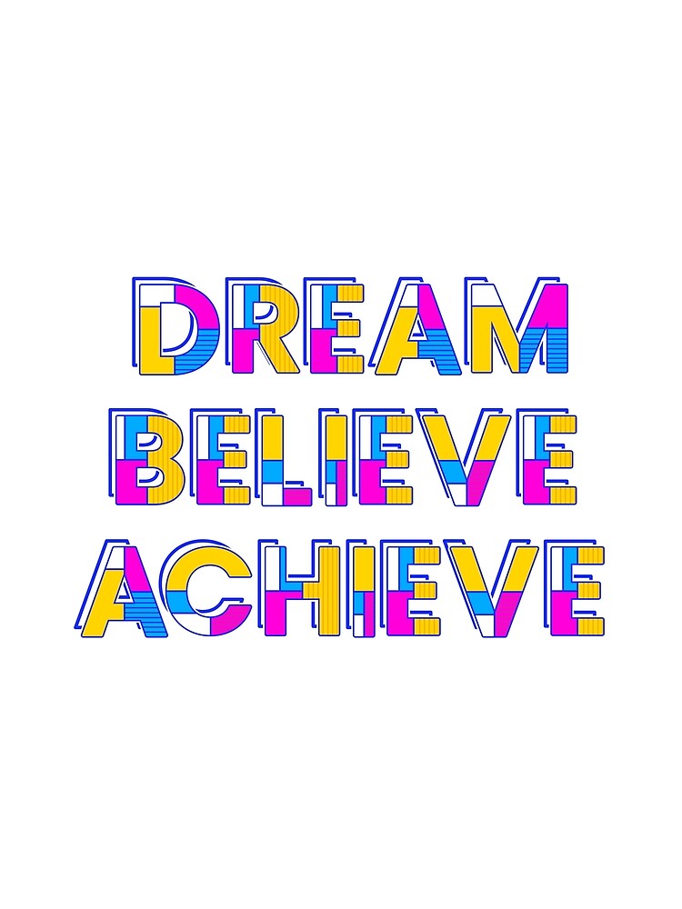 Dream Believe Achieve by xandrew71