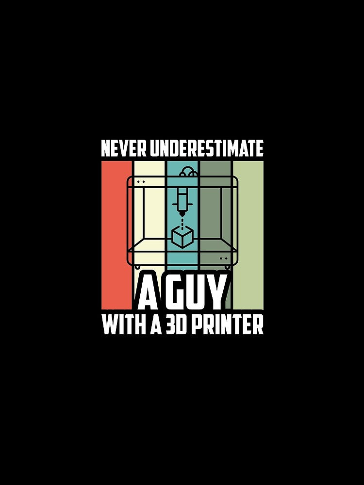 Never Underestimate A Guy With A 3D Printer by TheReallyNiceStuff