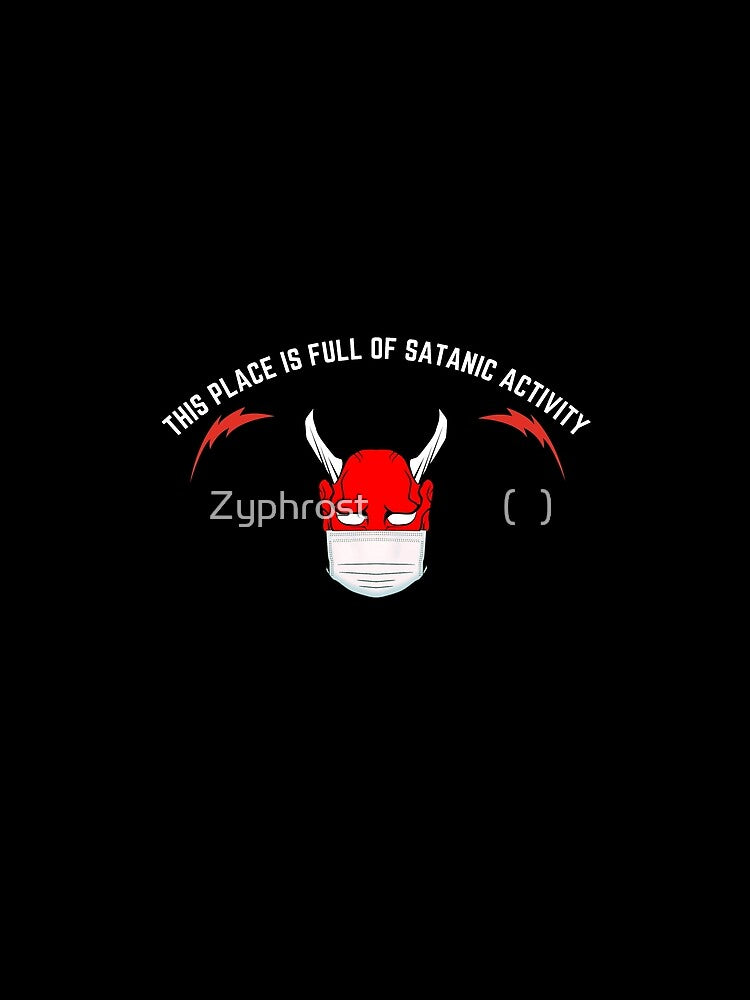 This Place Is Full Of Satanic Activity Funny Gift by Zyphrost ★★★★★ (✔)