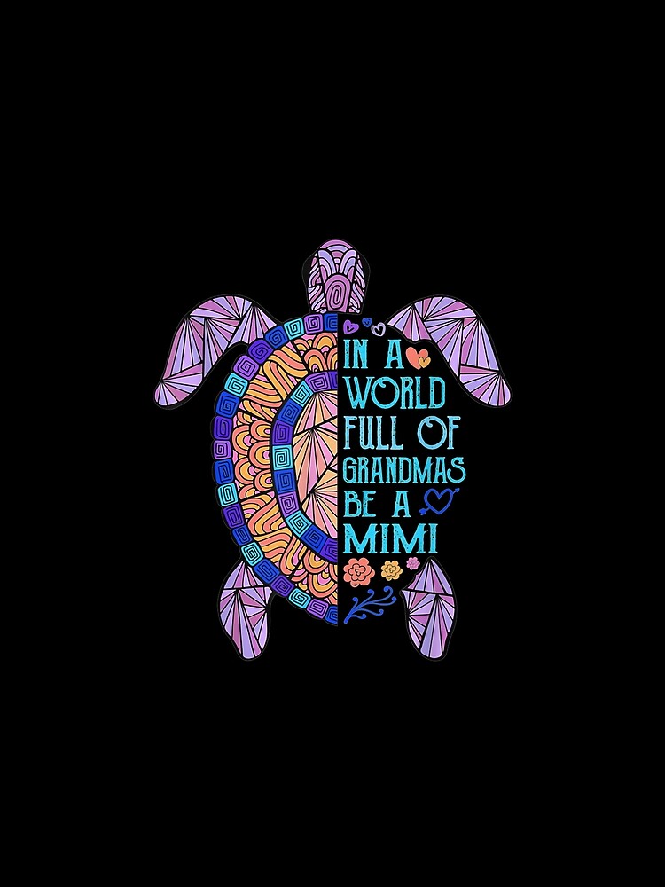 In A World Full Of Grandmas Be A Mimi Turtle Mother's Day Gift by venitamara