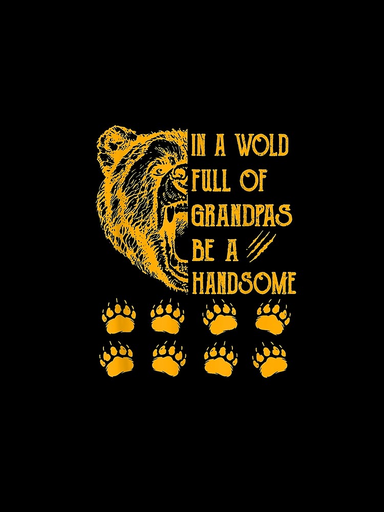 In A World Full Of Grandpas Be A Handsome Fathers Day Gift by maizreo