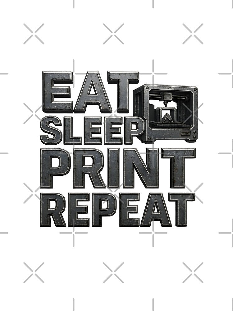 Eat, sleep, print, repeat by DruckMoped