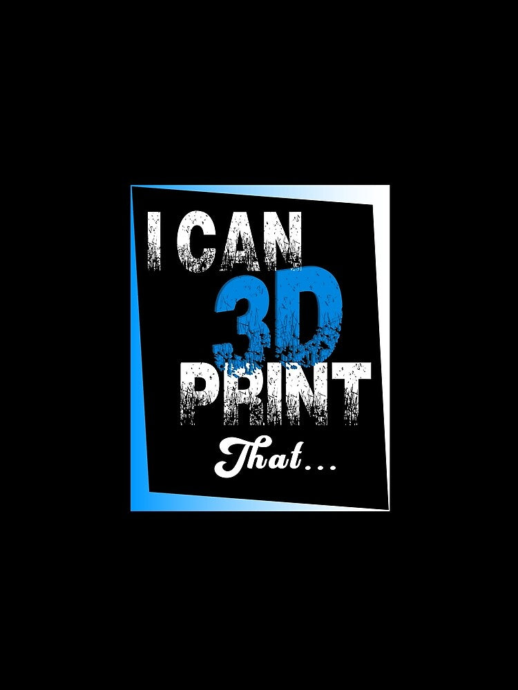 I Can 3D Print That... by FishingloversYT