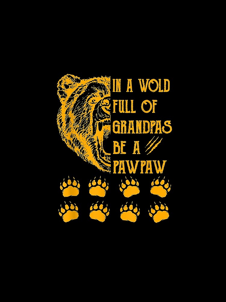 In A World Full Of Grandpas Be A Pawpaw Fathers Day Gift by jerrie9