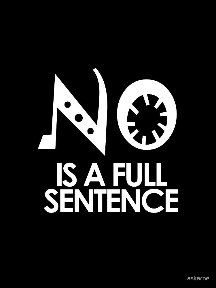 No Is A Full Sentence by askarne