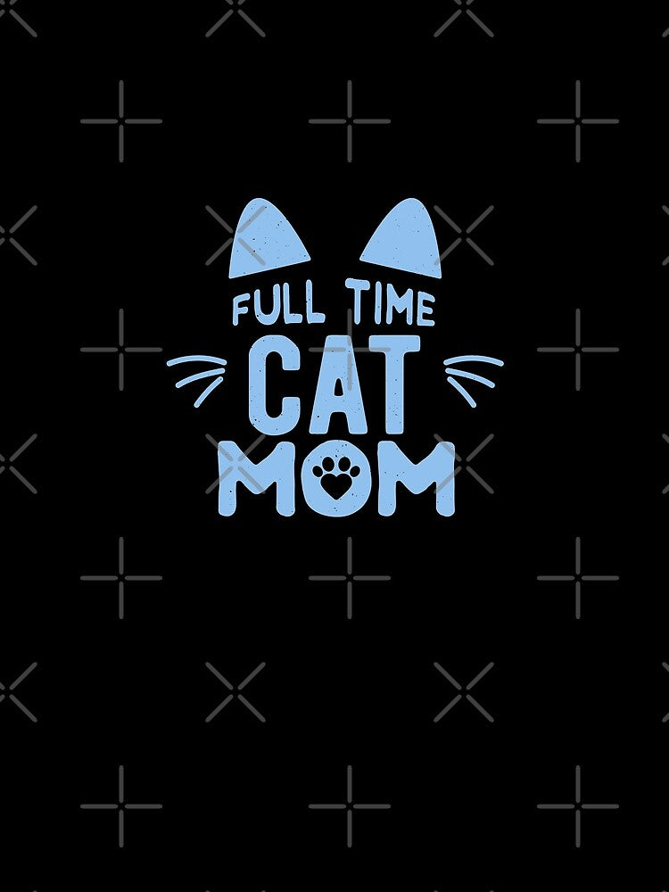 Full Time Cat Mom by artworkbyrihen