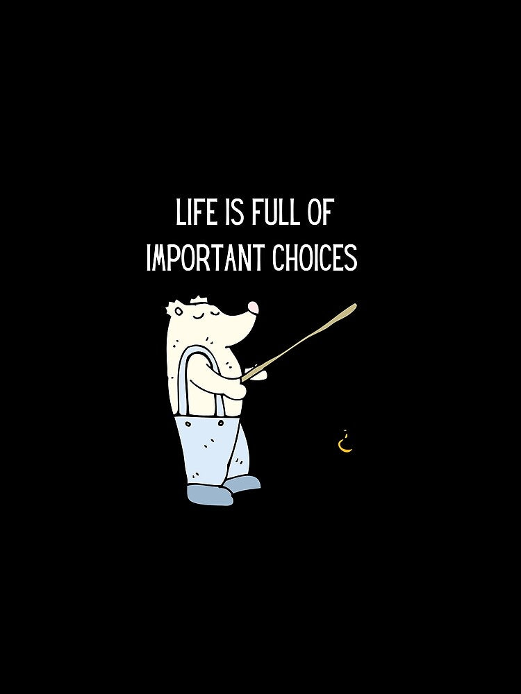 Life is full of important decisions fishing 2 by Cafecreative