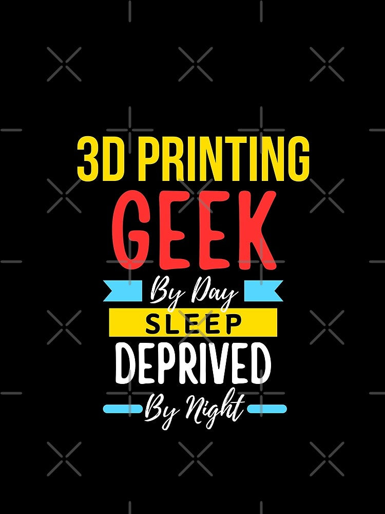 3D printing geek by day sleep deprived by night by annoying-shirts