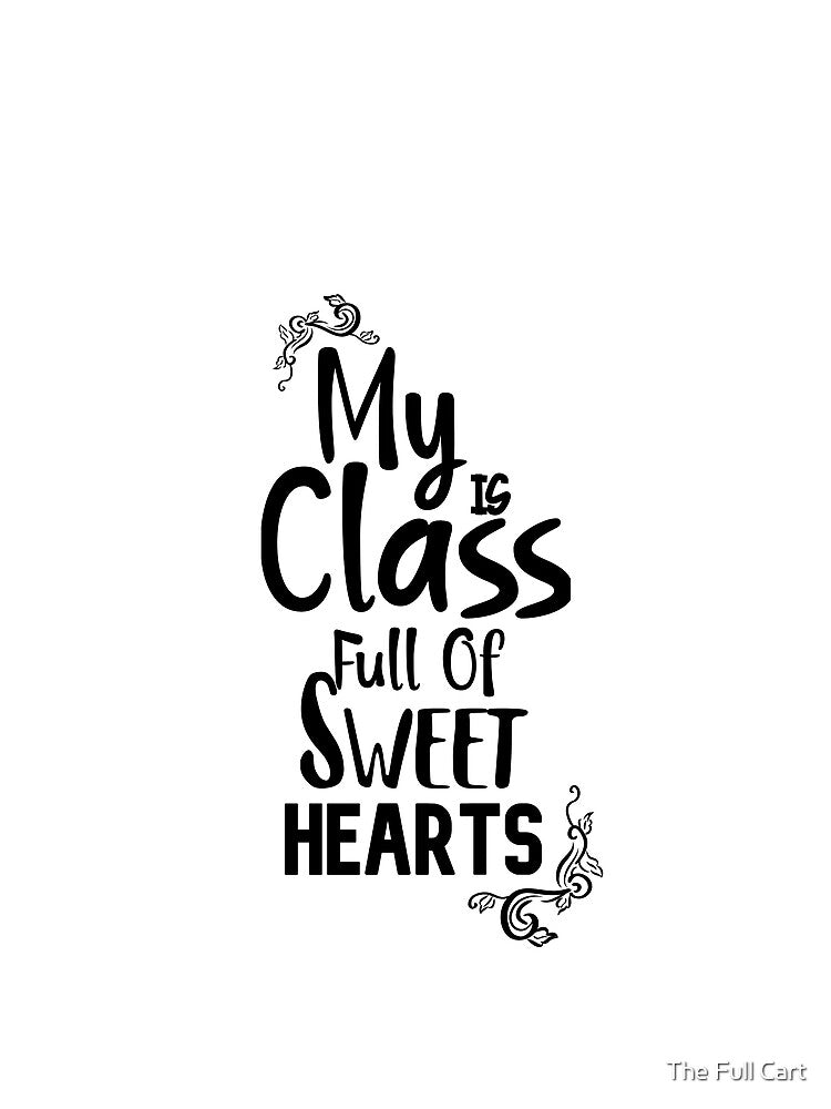 My Class Full Of Sweet Hearts Valentine's Day Teacher T-Shirt, Teachers Day Shirts  Gift for Valentines Day Unisex Ladies Tee by The Full Cart