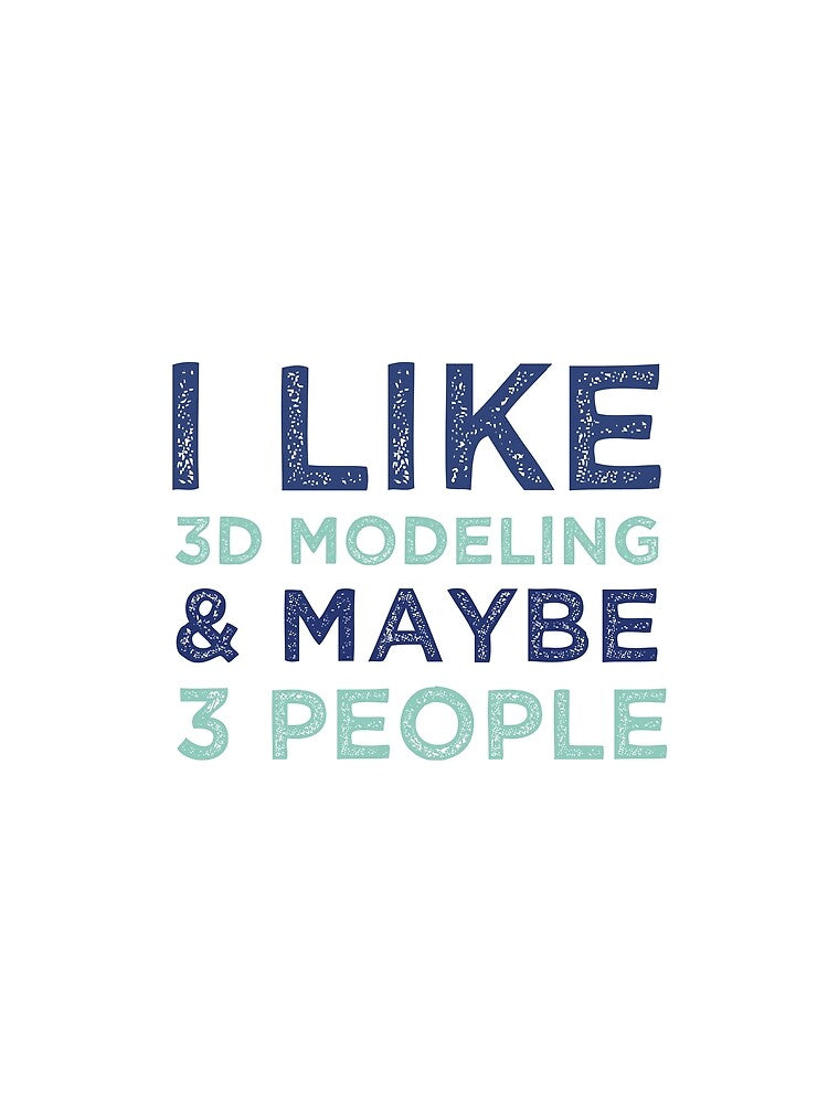 I like 3D Modeling And Maybe 3 People by medbdj