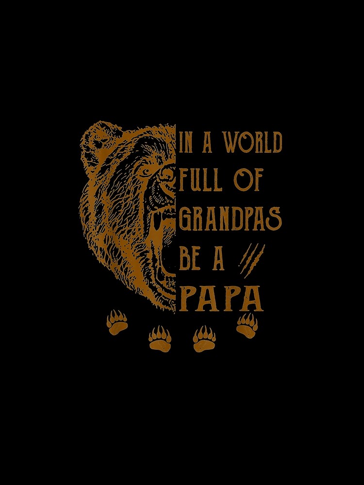 Mens Dad In A World Full Of Grandpas Be A Papa Paw Print Father by zpruby