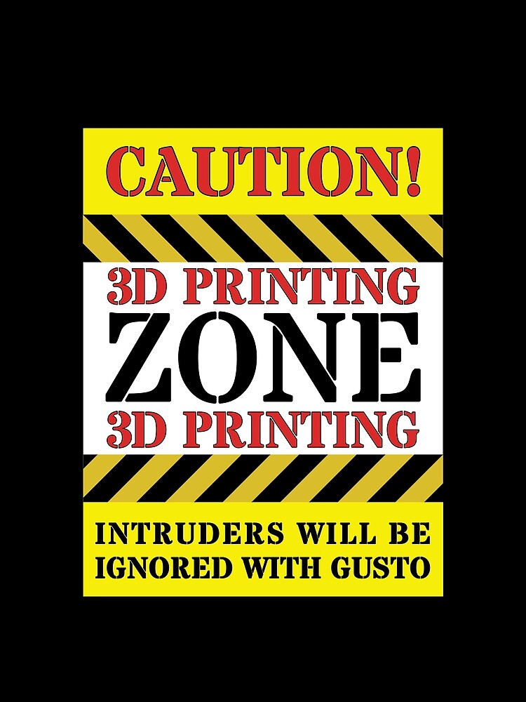 3D Printing Zone by BadAttitudeTees
