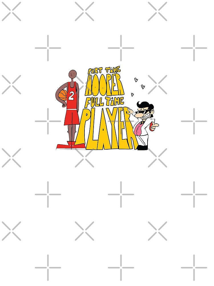 Part Time Hooper Full Time Player Funny Basketball Lovers And Masters Quote by Big Twelve