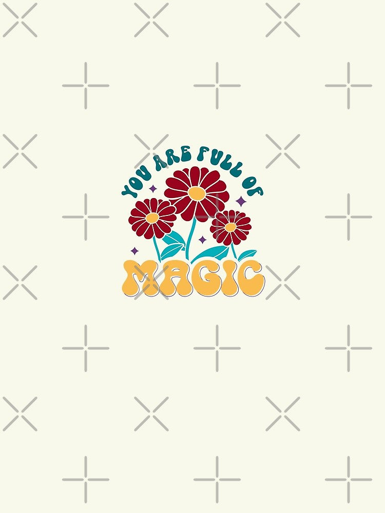 You Are Full Of Magic! by FrescoDesign
